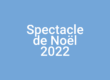 Spectacle de Noël 2022