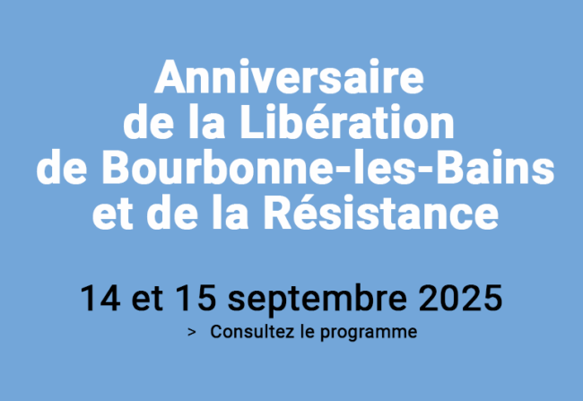 ANNIVERSAIRE DE LA LIBERATION DE BOURBONNE LES BAINS ET DE LA RESISTANCE ANNIVERSAIRE DE LA LIBÉRATION DE BOURBONNE LES BAINS ET DE LA RÉSISTANCE