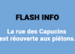 La rue des Capucins est réouverte aux piétons.
