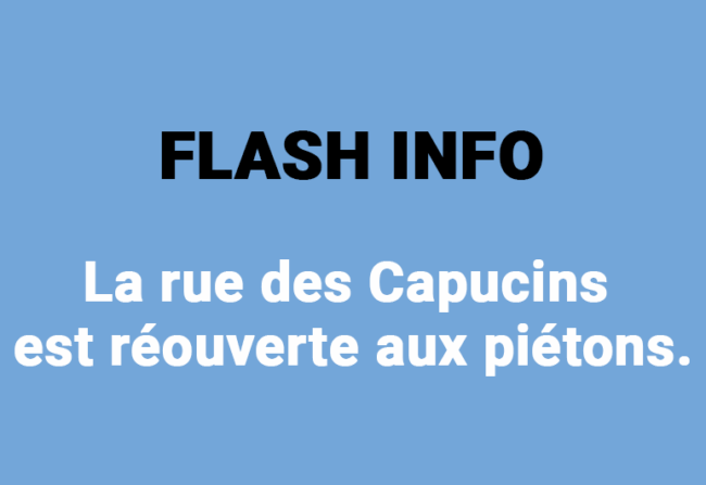 La rue des Capucins est réouverte aux piétons.