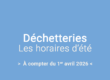 Les horaires d'été 2026 des déchetteries.